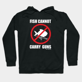 Fish Cannot Carry Guns Hoodie